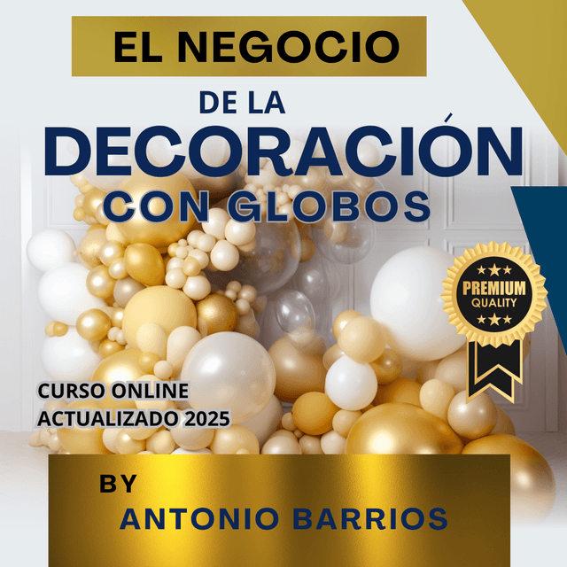 Portada del curso El Negocio de la Decoración con Globos — Antonio Barrios
