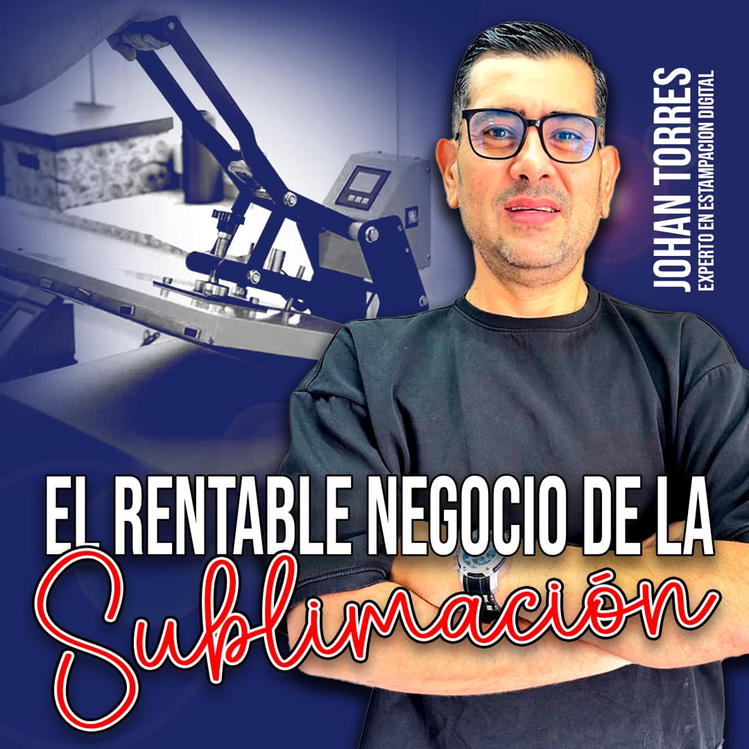 Portada oficial del curso El Rentable Negocio de la Sublimación — Johan Torres